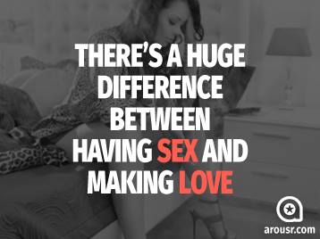 Sexy Love Quote There S A Huge Difference Between Having Sex And