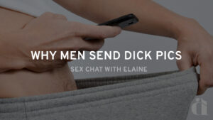 Why Men send Dick Pics