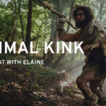 What’s a Primal Kink? – Sex Chat with Elaine