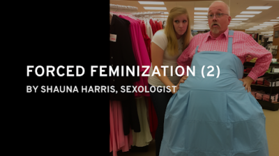 Forced Feminization or Crossdressing Fantasies Explained